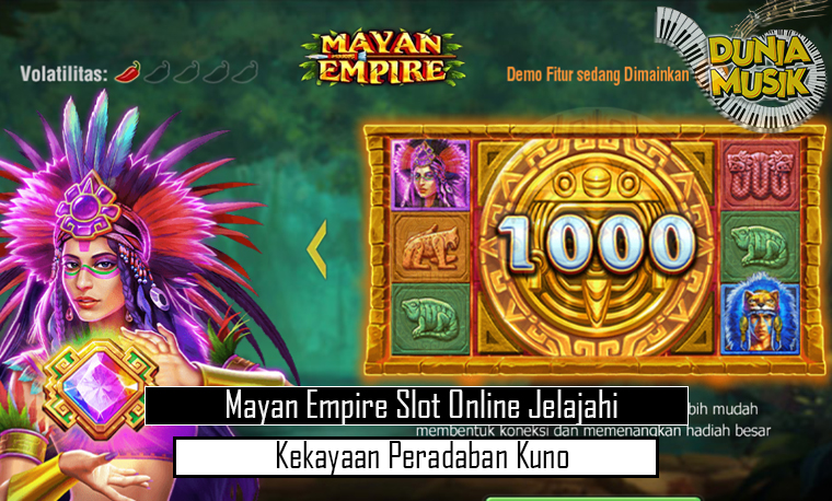 Mayan Empire Slot Online Jelajahi Kekayaan Peradaban Kuno