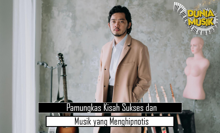 Pamungkas Kisah Sukses dan Musik yang Menghipnotis